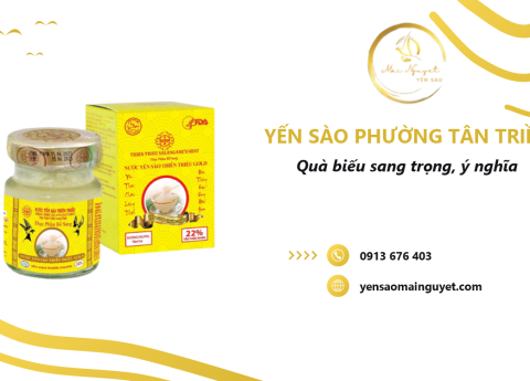 Yến sào Phường Tân Triều - Chọn quà biếu đúng dịp, đúng người